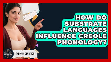 How Do Substrate Languages Influence Creole Phonology? - The Daily Definition