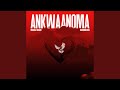 ANKWAANOMA ANKWAANOMA