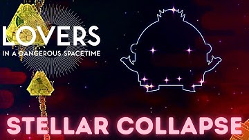 Lovers in a Dangerous Spacetime - King Cepheus 2 Stellar Collapse