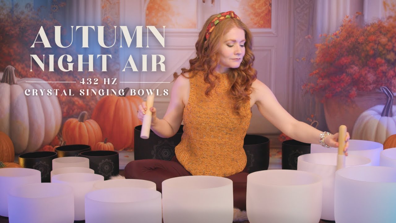 autumn-night-air-crystal-singing-bowls-432-hertz-to-relax-10-min
