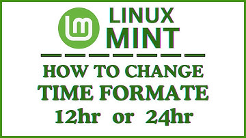 How To Change The Time Format to 12 or 24 Hour in Linux Mint OS