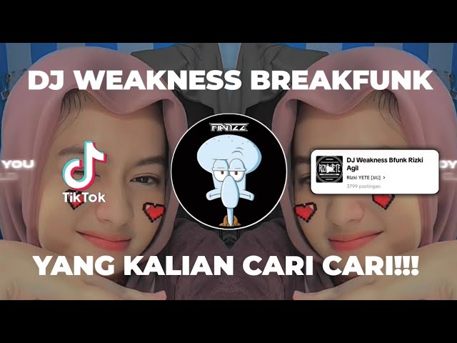 DJ WEAKNESS BREAKFUNK RIZKI AGIL | DJ VIRAL TIK TOK YANG KALIAN CARI CARI!!! class=