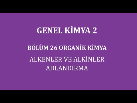 Genel Kimya 2-Bölüm 26/Organik Kimya/ Alkenler ve Alkinler (Adlandırma)