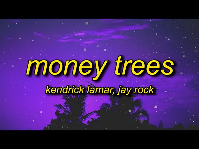 Kendrick Lamar - Money Trees (Lyrics) | that's just how i feel be the last one out to get this dough class=