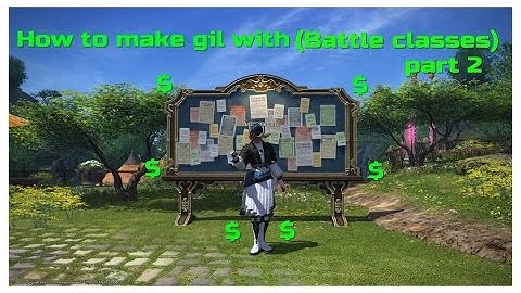 How to make gil in ffxiv with (Battle classes) part 2