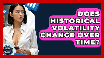 Does Historical Volatility Change Over Time? - Stock and Options Playbook