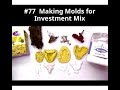 #77 Making Molds for Investment Mix