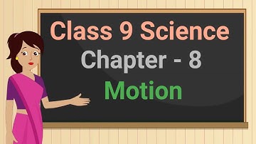 Class 9 Science Chapter - 8 Motion (full chapter in single video) cbse ncert