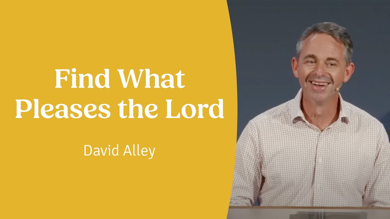 Find What Pleases the Lord | David Alley