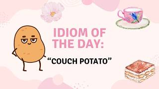 Couch Potato Funny English Idiom Explained One Quote A Day