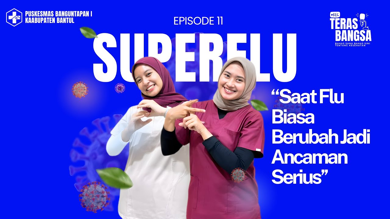 SUPER FLU : “Saat Flu Biasa Berubah Jadi Ancaman Serius’’