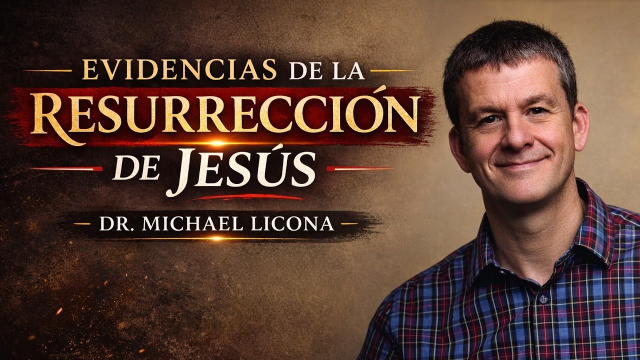 Evidencias de la Resurrección de Jesús – Dr. Michael Licona