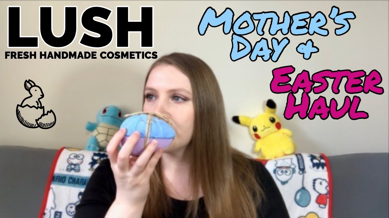 LUSH SPRING HAUL:  EASTER & MOTHER'S DAY 2019