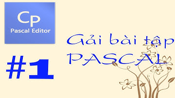 Giải Bài Tập Pascal -  Phần 1: Giải các bài tập cơ bản