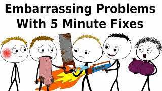 Embarrassing Problems With 5 Minute Fixes