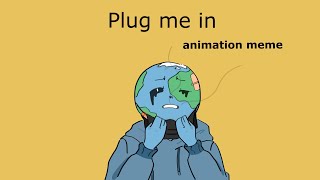 Plug Me In Planethumans - Earth Animation Meme