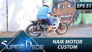 Dede Ngejar Penjahat Pake Motor Custom - Super Dede Eps 51 Part 2
