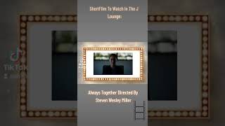 #ShortFilm To Watch In The J Lounge: Always Together Directed By #Stevenwesleymiller. #jlounge #act