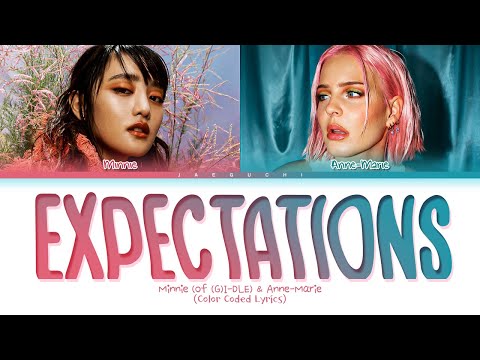MINNIE ((G)I-DLE), <strong>Anne</strong>-<strong>Marie</strong> &amp;#39;Expectations&amp;#39; Lyrics (Color Coded Lyrics)