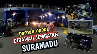 TEMPAT NGOPI‼️DIBAWAH JEMBATAN SURAMADU