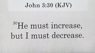 He Must Increase But I must Decrease- Be a Servant to All.