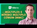 Mltiplos e mnimo mltiplo comum mmc teoria e exerccios  matemtica bsica  aula 22