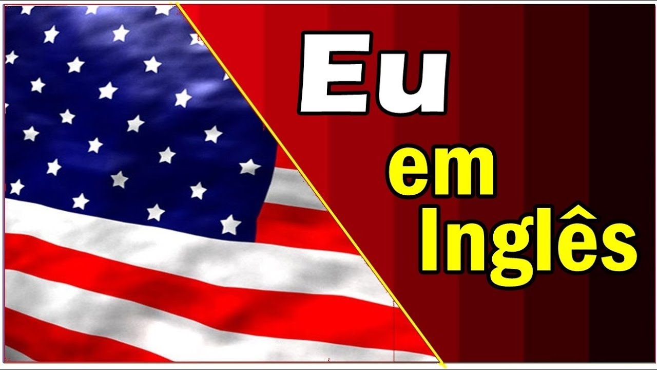 Eu em inglês - Como dizer eu em inglês - YouTube