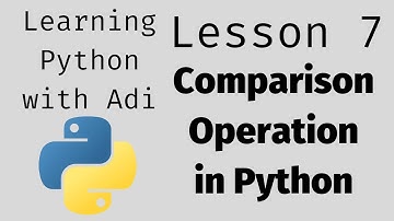 Python Basics (Lesson 7) - Comparison Operation in Python