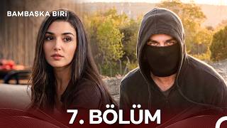 Bambaşka Biri 7. Bölüm (HD)