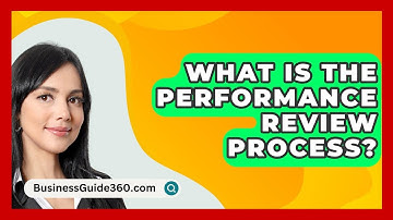 What Is The Performance Review Process? - BusinessGuide360.com