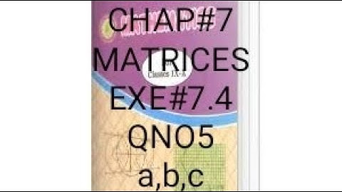 Ex 7.4 Question-5(a,b,c)| Matrix |Class 9&10| Math | Sindh board