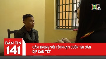 Cẩn trọng với tội phạm cướp tài sản dịp cận tết