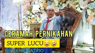 CERAMAH PERNIKAHAN LUCU USTADZ AKRI PATRIO | CERAMAH LUCU USTADZ AKRI PATRIO