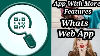 How To Use Whats Web App.🤔.App With More Features. Whatsapp Web Use In Mobile😮. Whatsapp Web Use.