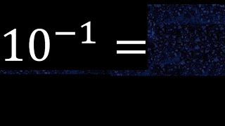 10 exponent minus 1 , -1 . integer with negative exponent , to the power of