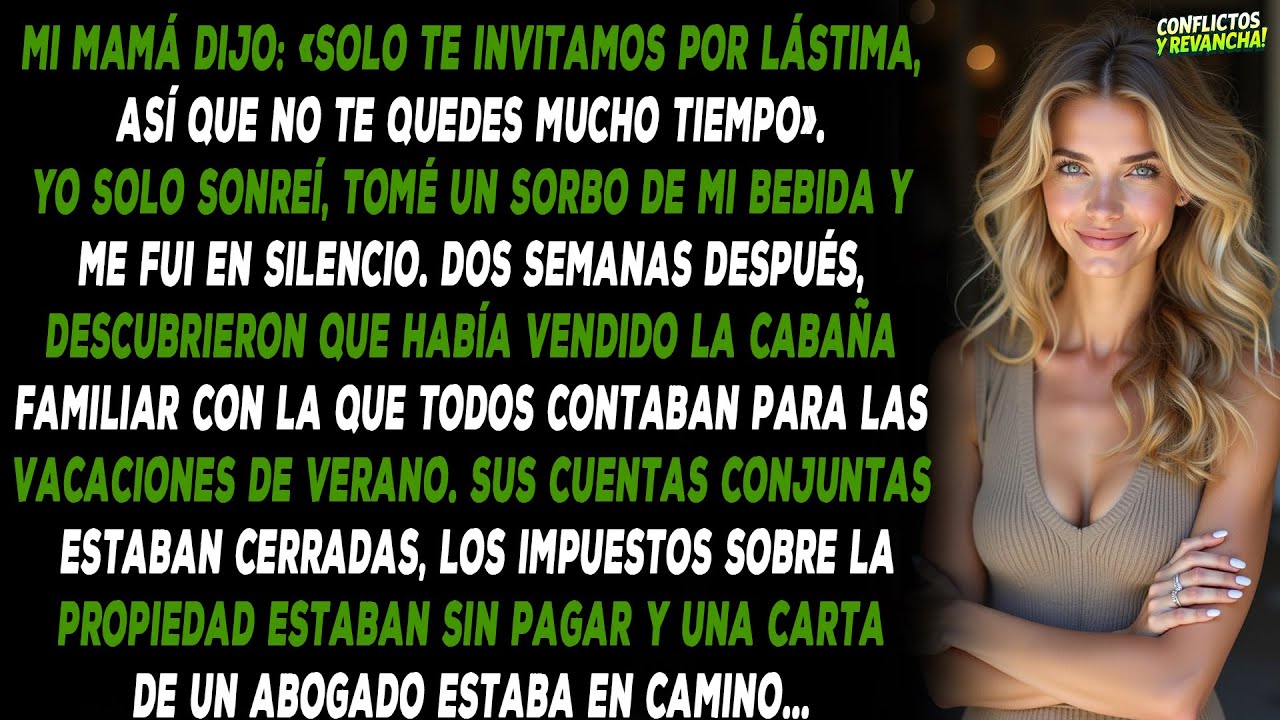 Mi mamá dijo: «Solo te invitamos por lástima, así que no te quedes mucho tiempo». Yo solo sonreí...