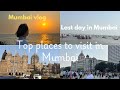 Last day in Mumbai: Top places to visit in Mumbai