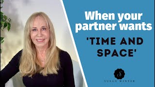 When Your Partner Wants ‘Time and Space’