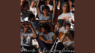 Minute To Be Loneliness
