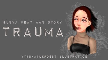trauma elsya feat aan story lyrics video (animated ilustration by @abelablech)