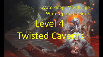 Level 4: Twisted Caverns | Once Upon a Time in Waterdeep: Part 40 | Dungeon of the Mad Mage