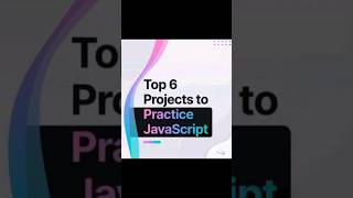 Top 6 projects to practice JAVASCRIPT #programming #coding #javascript #practice #project #education