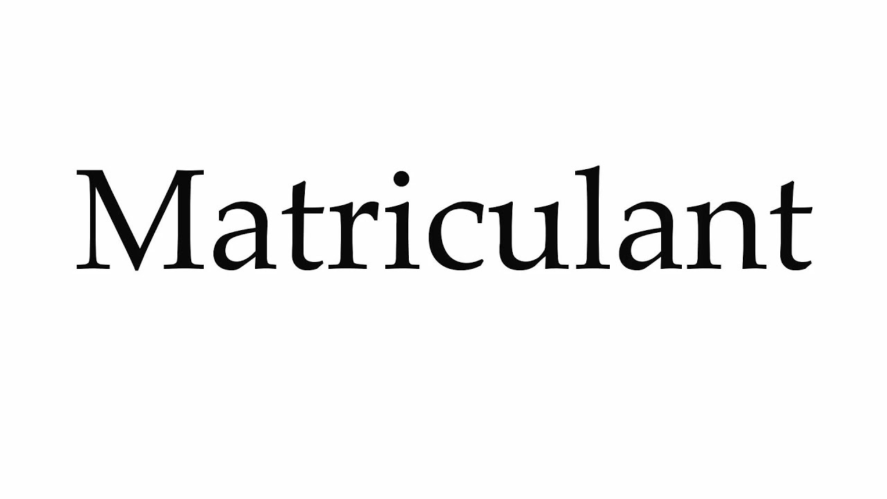 How to Pronounce Matriculant