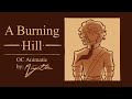 A Burning Hill | OC Animatic