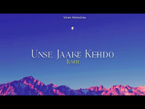 Unse Jaake Kehdo (Lyrics) - Justh | Unse Jaake Kehdo Is Dil Ko Istemaal Na Karein | Viren Melodies