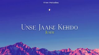 Unse Jaake Kehdo (Lyrics) - Justh | Unse Jaake Kehdo Is Dil Ko Istemaal Na Karein | Viren Melodies