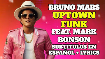 BRUNO MARS UPTOWN FUNK FEAT MARK RONSON SUBTITULOS EN ESPAÑOL + LYRICS