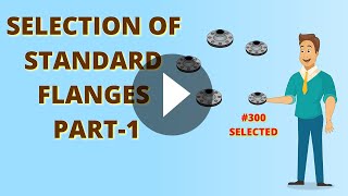 SELECTION OF STANDARD FLANGES AS PER ASME B16.5 / B16.47 | PRESSURE VESSEL & HEAT EXCHANGER