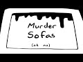 328 | Murder Sofas (oh no)