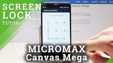 How to Set Up Screen Lock in MICROMAX Canvas Mega - Add Passcode & Pattern